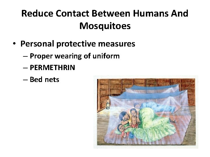 Reduce Contact Between Humans And Mosquitoes • Personal protective measures – Proper wearing of