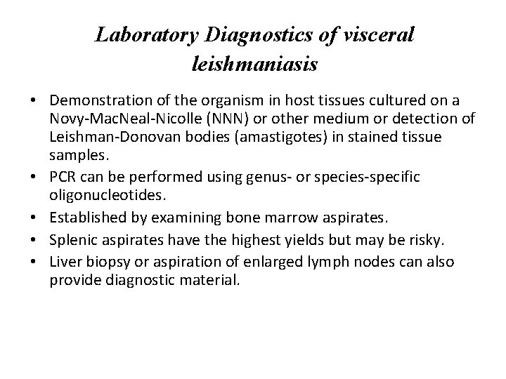 Laboratory Diagnostics of visceral leishmaniasis • Demonstration of the organism in host tissues cultured