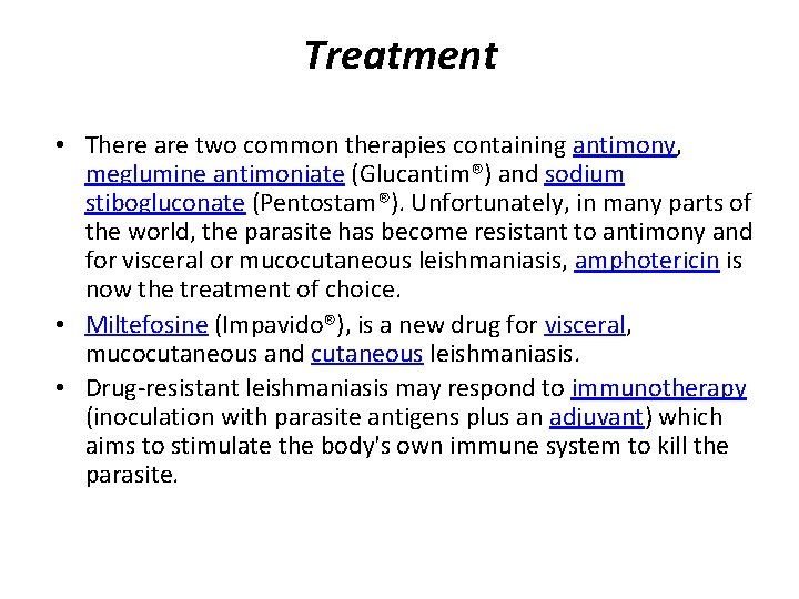 Treatment • There are two common therapies containing antimony, meglumine antimoniate (Glucantim®) and sodium