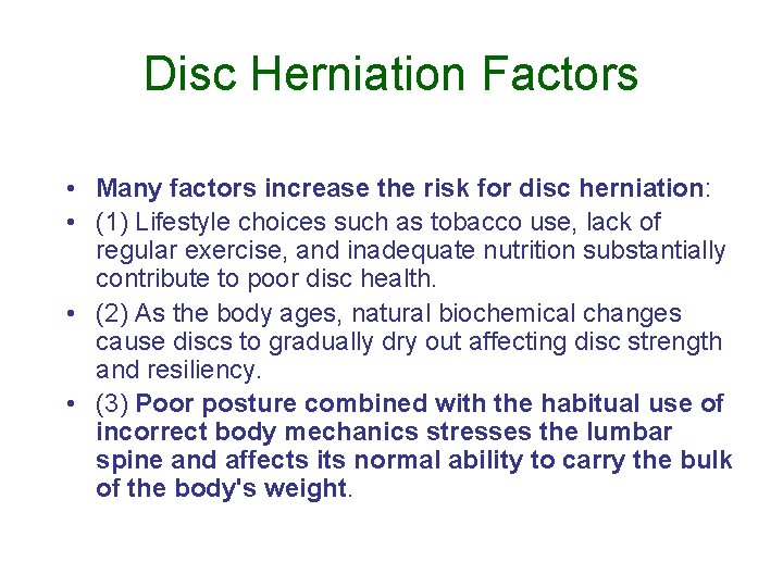 Disc Herniation Factors • Many factors increase the risk for disc herniation: • (1)