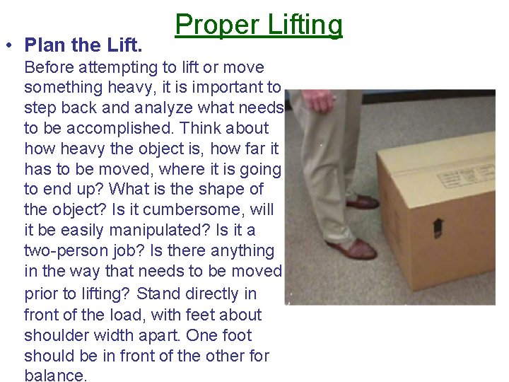 • Plan the Lift. Proper Lifting Before attempting to lift or move something  • Plan the Lift. Proper Lifting Before attempting to lift or move something