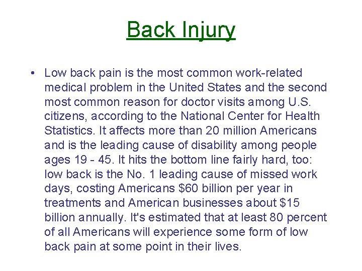 Back Injury • Low back pain is the most common work-related medical problem in