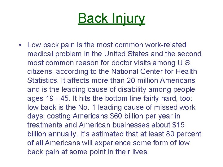 Back Injury • Low back pain is the most common work-related medical problem in Back Injury • Low back pain is the most common work-related medical problem in