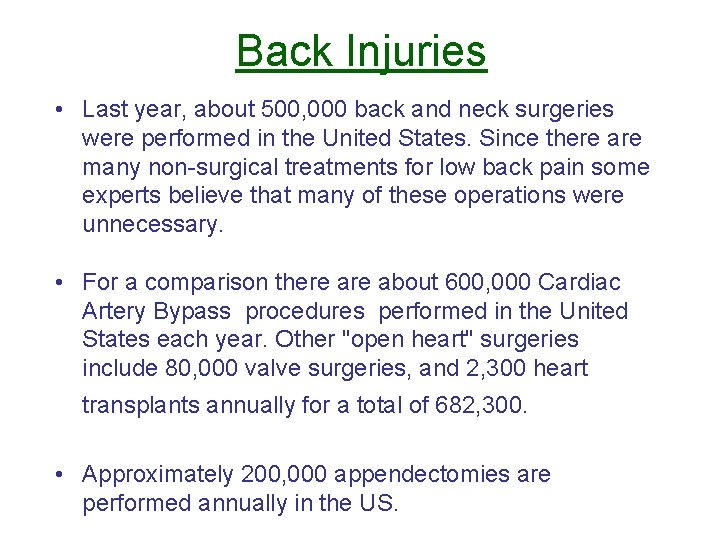 Back Injuries • Last year, about 500, 000 back and neck surgeries were performed Back Injuries • Last year, about 500, 000 back and neck surgeries were performed