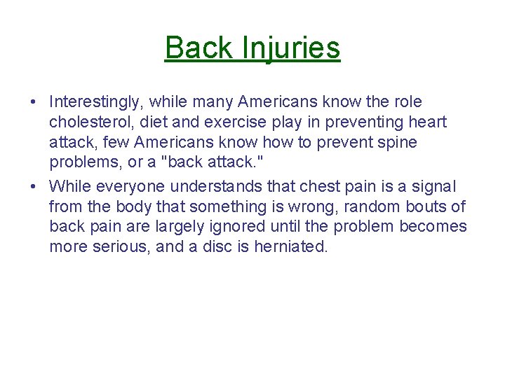 Back Injuries • Interestingly, while many Americans know the role cholesterol, diet and exercise Back Injuries • Interestingly, while many Americans know the role cholesterol, diet and exercise