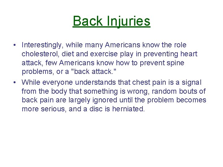 Back Injuries • Interestingly, while many Americans know the role cholesterol, diet and exercise