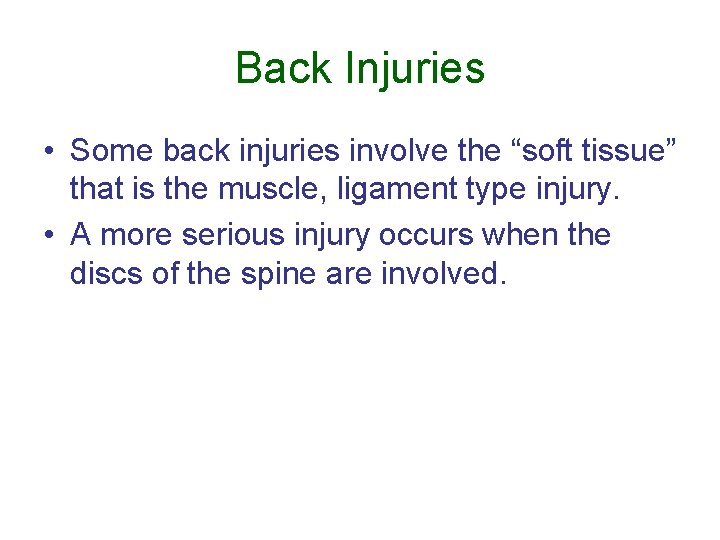 Back Injuries • Some back injuries involve the “soft tissue” that is the muscle, Back Injuries • Some back injuries involve the “soft tissue” that is the muscle,