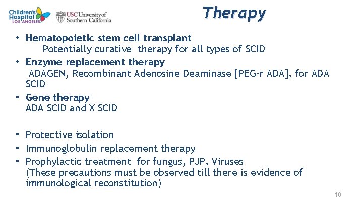 Therapy • Hematopoietic stem cell transplant Potentially curative therapy for all types of SCID