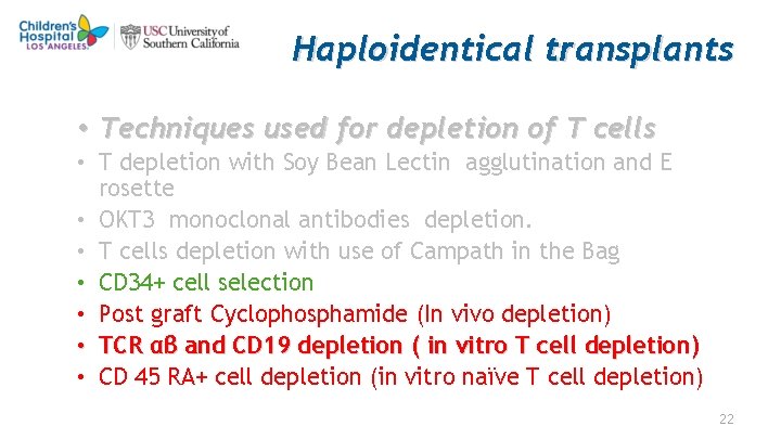 Haploidentical transplants • Techniques used for depletion of T cells • T depletion with