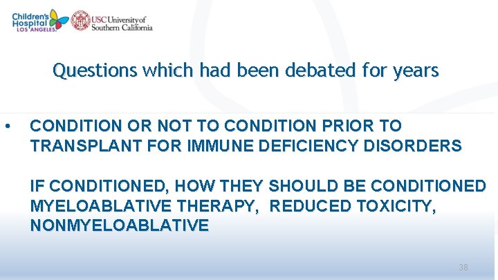 Questions which had been debated for years • CONDITION OR NOT TO CONDITION PRIOR