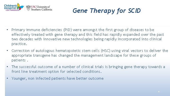 Gene Therapy for SCID • Primary immune deficiencies (PID) were amongst the first group