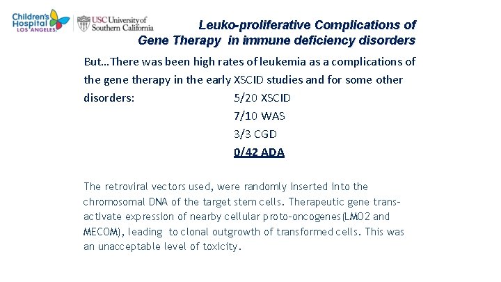 Leuko-proliferative Complications of Gene Therapy in immune deficiency disorders But…There was been high rates