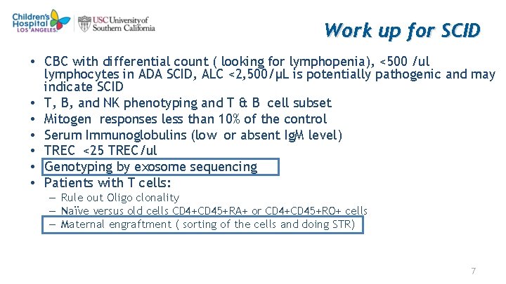 Work up for SCID • CBC with differential count ( looking for lymphopenia), <500