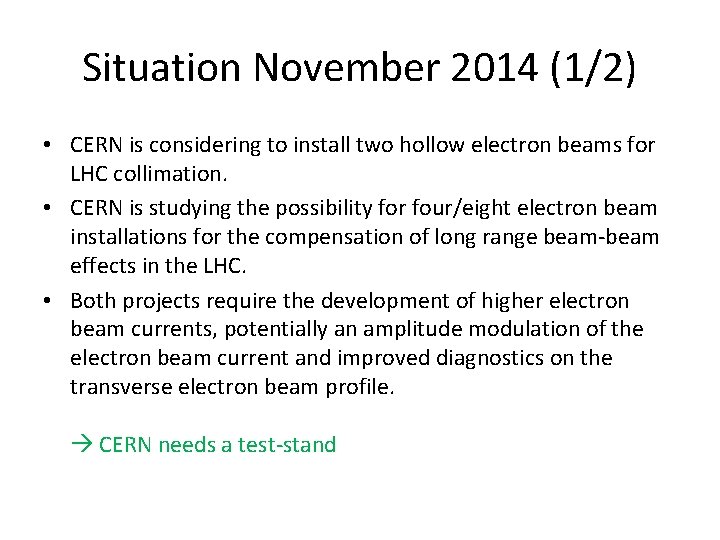 Situation November 2014 (1/2) • CERN is considering to install two hollow electron beams