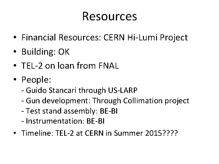 Resources • • Financial Resources: CERN Hi-Lumi Project Building: OK TEL-2 on loan from