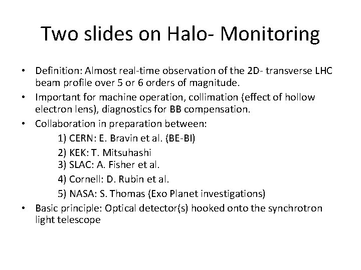 Two slides on Halo- Monitoring • Definition: Almost real-time observation of the 2 D-