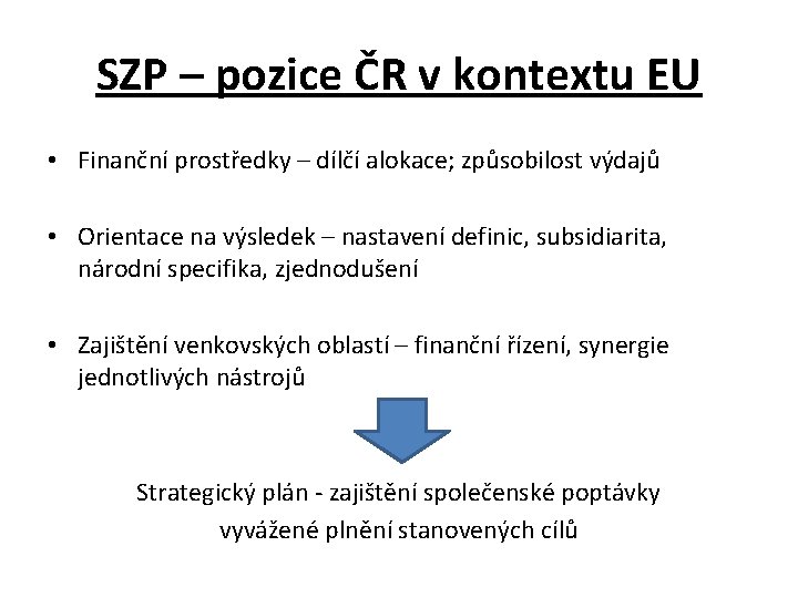 SZP – pozice ČR v kontextu EU • Finanční prostředky – dílčí alokace; způsobilost