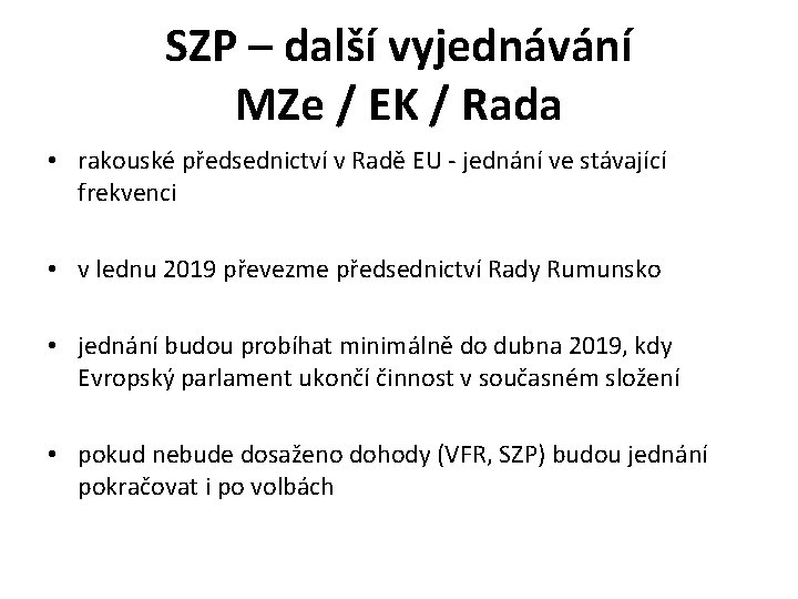SZP – další vyjednávání MZe / EK / Rada • rakouské předsednictví v Radě