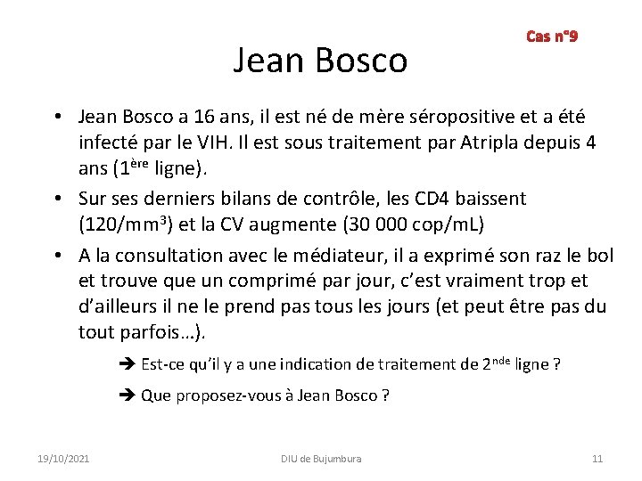 Jean Bosco Cas n° 9 • Jean Bosco a 16 ans, il est né