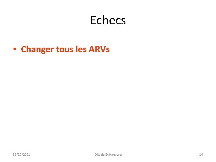 Echecs • Changer tous les ARVs 19/10/2021 DIU de Bujumbura 14 