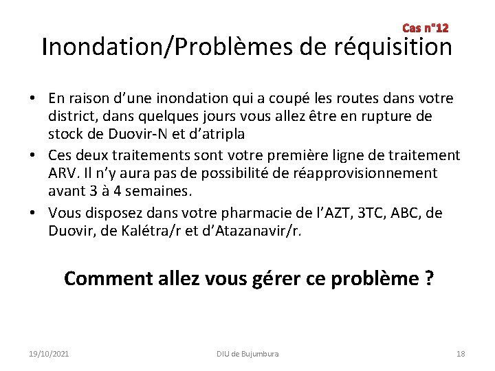 Cas n° 12 Inondation/Problèmes de réquisition • En raison d’une inondation qui a coupé