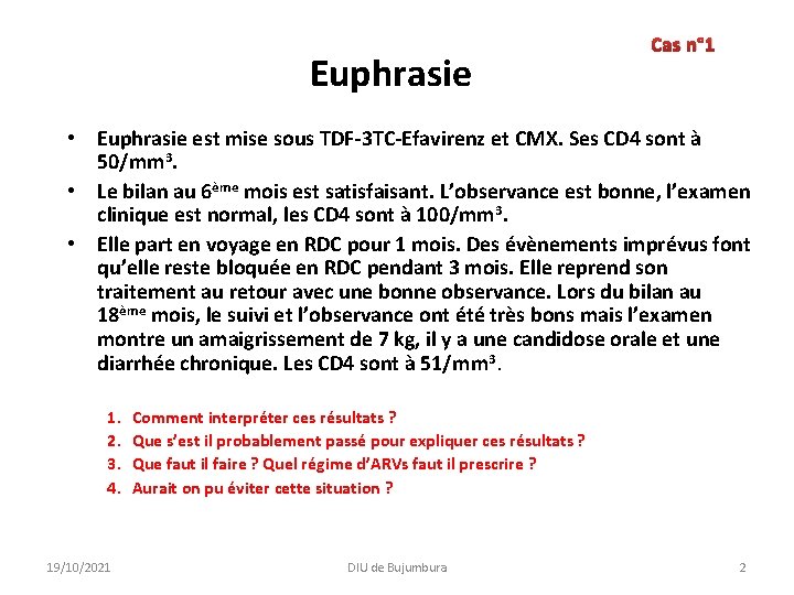 Euphrasie Cas n° 1 • Euphrasie est mise sous TDF-3 TC-Efavirenz et CMX. Ses