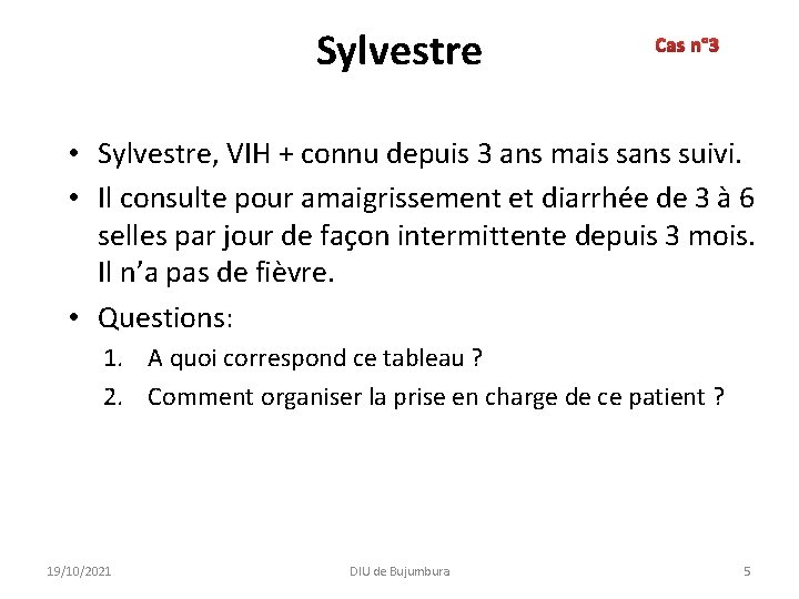 Sylvestre Cas n° 3 • Sylvestre, VIH + connu depuis 3 ans mais sans