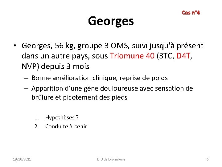 Georges Cas n° 4 • Georges, 56 kg, groupe 3 OMS, suivi jusqu'à présent