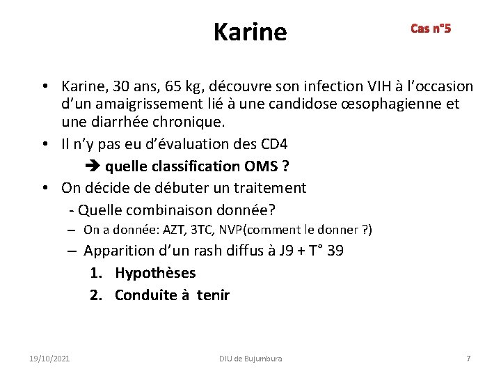 Karine Cas n° 5 • Karine, 30 ans, 65 kg, découvre son infection VIH