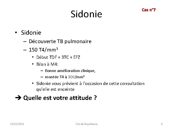 Sidonie Cas n° 7 • Sidonie – Découverte TB pulmonaire – 150 T 4/mm