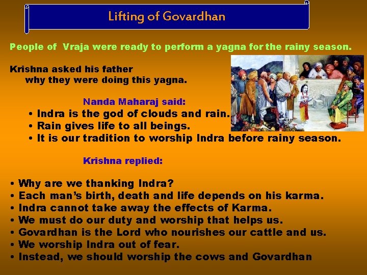 Lifting of Govardhan People of Vraja were ready to perform a yagna for the