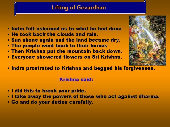 Lifting of Govardhan • • • Indra felt ashamed as to what he had