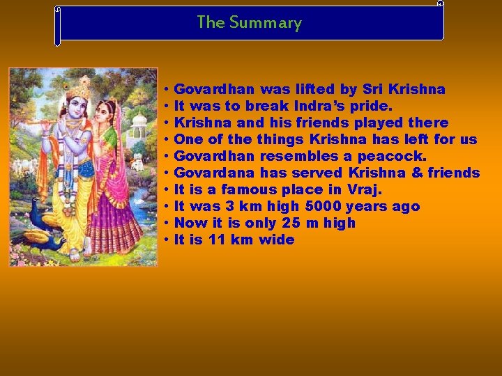 The Summary • • • Govardhan was lifted by Sri Krishna It was to