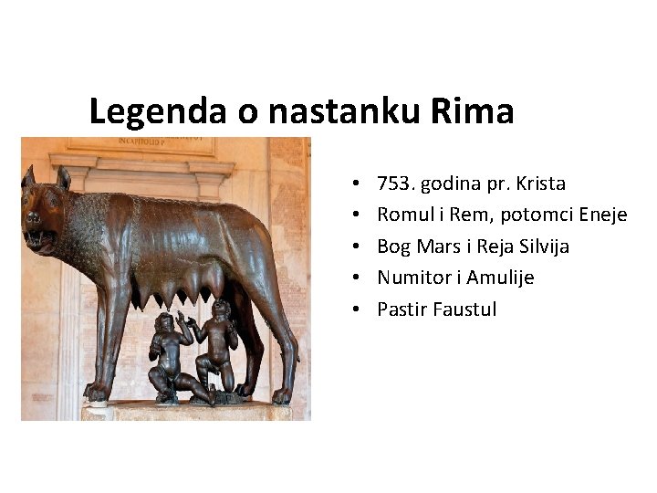 Legenda o nastanku Rima • • • 753. godina pr. Krista Romul i Rem,