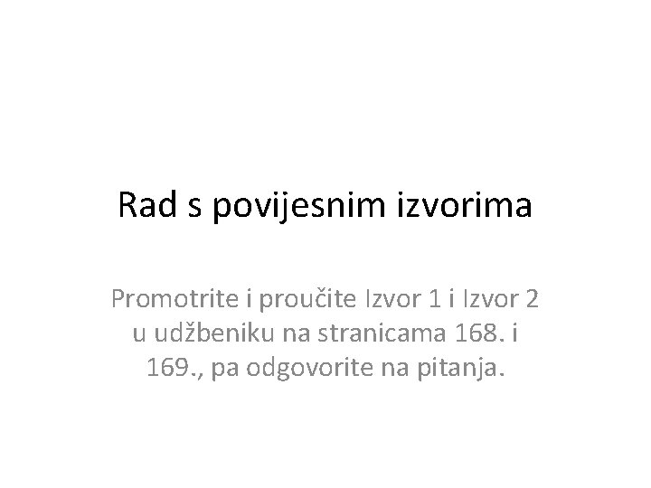 Rad s povijesnim izvorima Promotrite i proučite Izvor 1 i Izvor 2 u udžbeniku