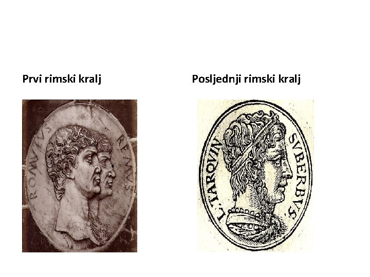 Prvi rimski kralj Posljednji rimski kralj 