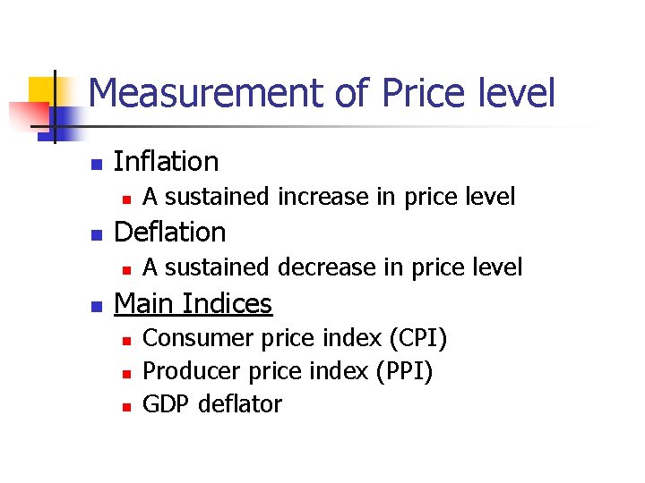 Measurement of Price level n Inflation n n Deflation n n A sustained increase