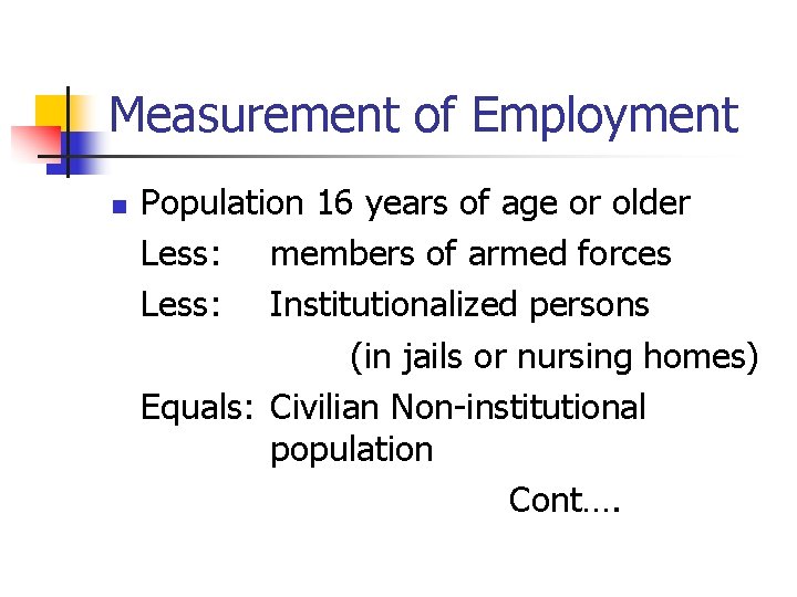 Measurement of Employment n Population 16 years of age or older Less: members of