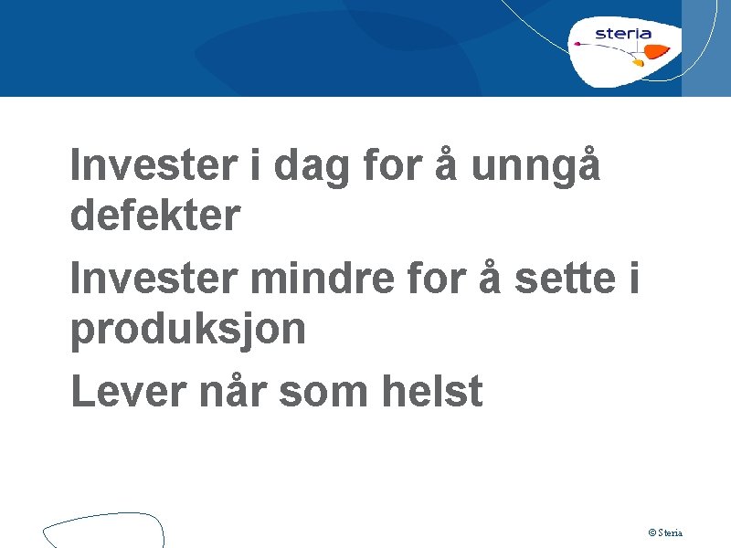 Invester i dag for å unngå defekter Invester mindre for å sette i produksjon