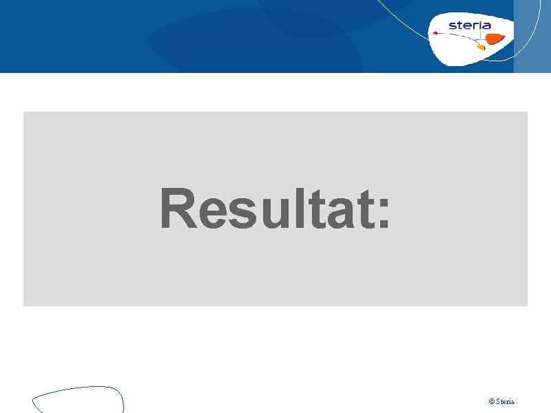 Resultat: © Steria 