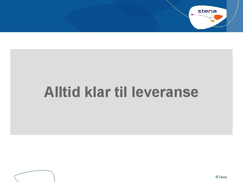 Alltid klar til leveranse © Steria 