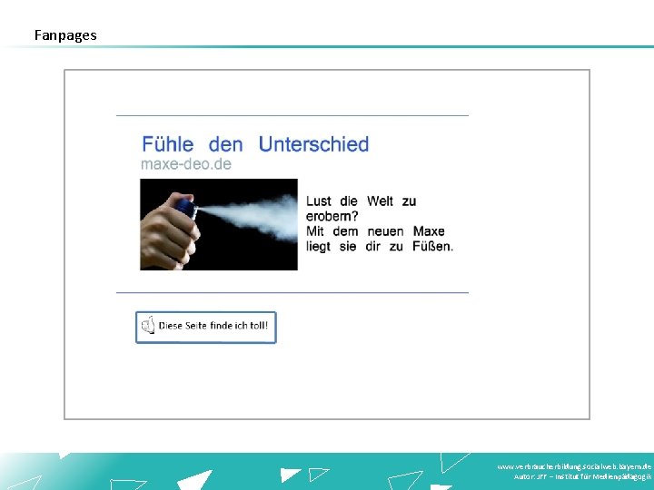 Fanpages www. verbraucherbildung. socialweb. bayern. de Autor: JFF – Institut für Medienpädagogik 
