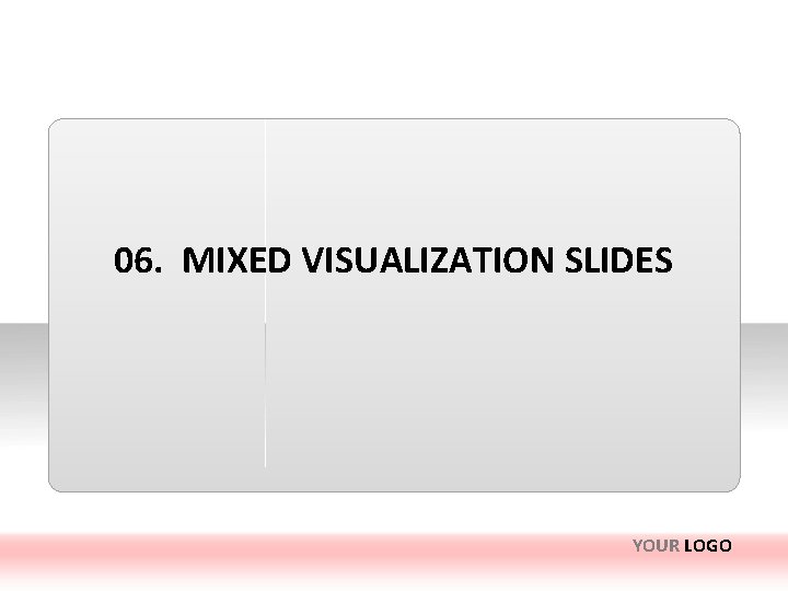 06. MIXED VISUALIZATION SLIDES YOUR LOGO 