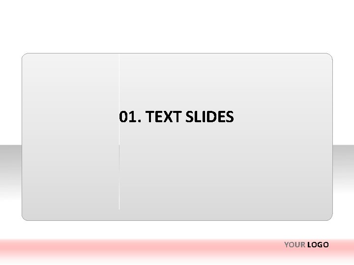 01. TEXT SLIDES YOUR LOGO 