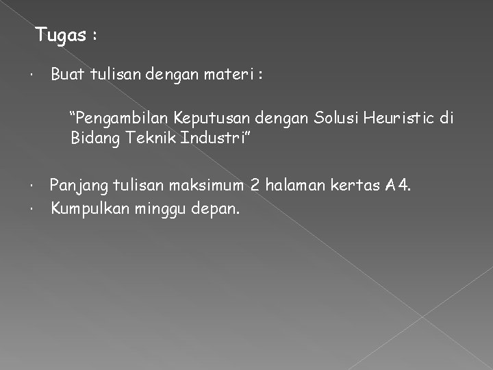 Tugas : Buat tulisan dengan materi : “Pengambilan Keputusan dengan Solusi Heuristic di Bidang Tugas : Buat tulisan dengan materi : “Pengambilan Keputusan dengan Solusi Heuristic di Bidang