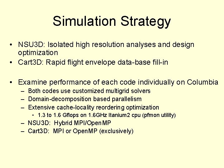 Simulation Strategy • NSU 3 D: Isolated high resolution analyses and design optimization •