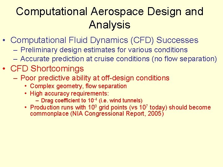 Computational Aerospace Design and Analysis • Computational Fluid Dynamics (CFD) Successes – Preliminary design