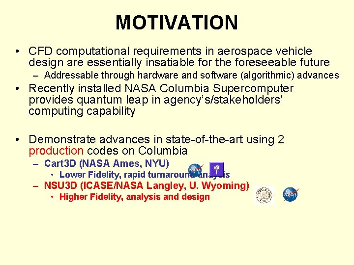 MOTIVATION • CFD computational requirements in aerospace vehicle design are essentially insatiable for the