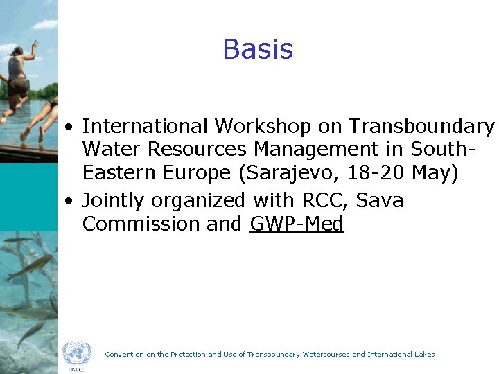 Basis • International Workshop on Transboundary Water Resources Management in South. Eastern Europe (Sarajevo,