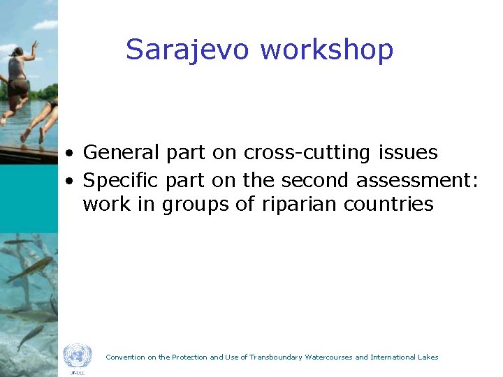 Sarajevo workshop • General part on cross-cutting issues • Specific part on the second